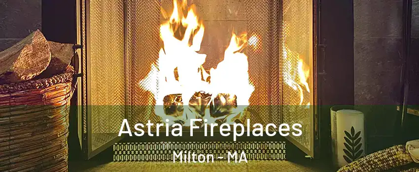 Astria Fireplaces Milton - MA