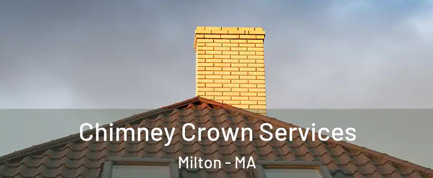Chimney Crown Services Milton - MA