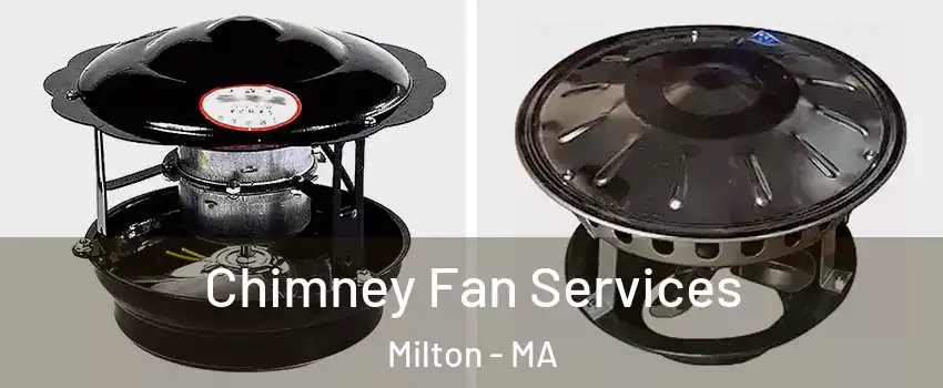  Chimney Fan Services Milton - MA