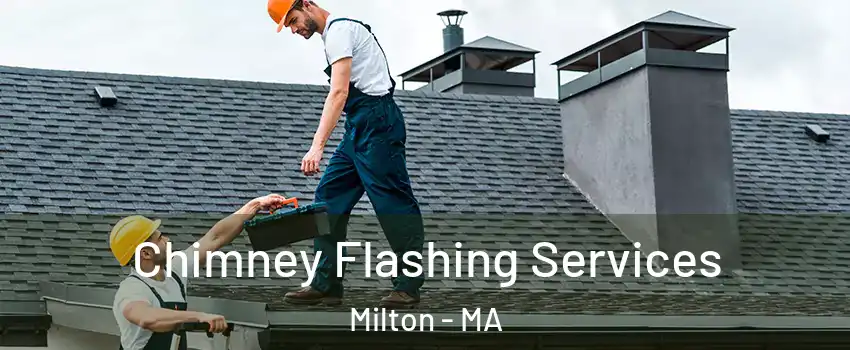  Chimney Flashing Services Milton - MA