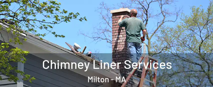  Chimney Liner Services Milton - MA