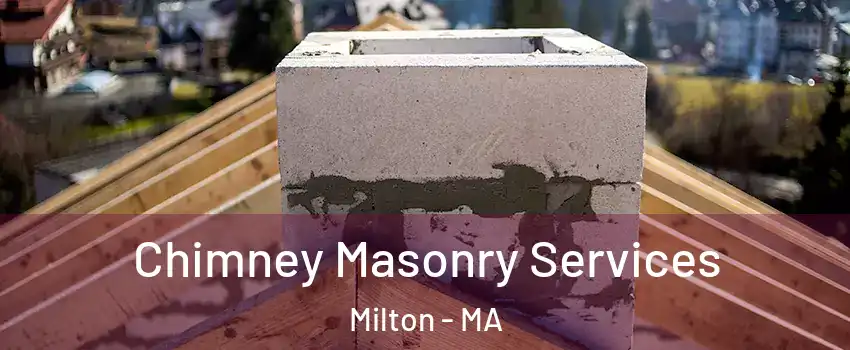  Chimney Masonry Services Milton - MA