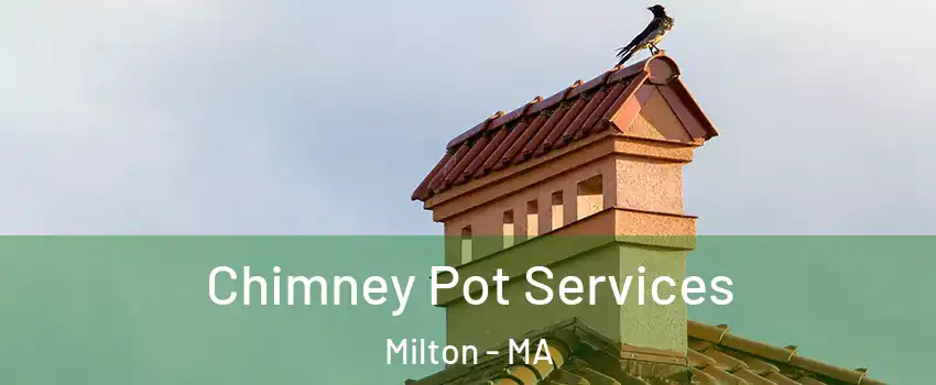  Chimney Pot Services Milton - MA