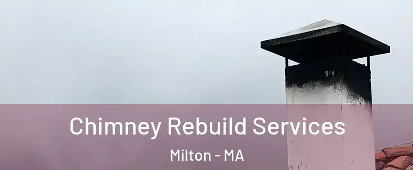  Chimney Rebuild Services Milton - MA