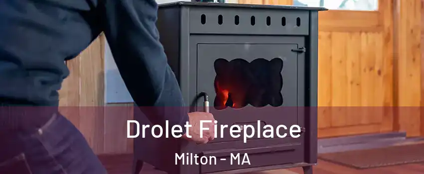  Drolet Fireplace Milton - MA