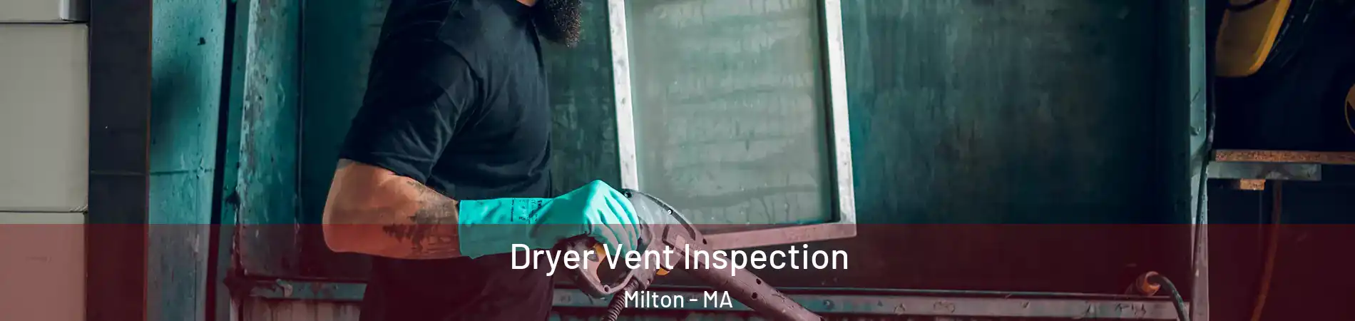  Dryer Vent Inspection Milton - MA