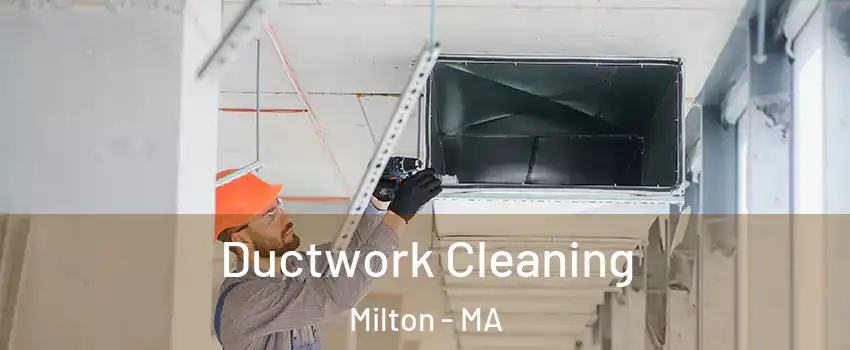  Ductwork Cleaning Milton - MA