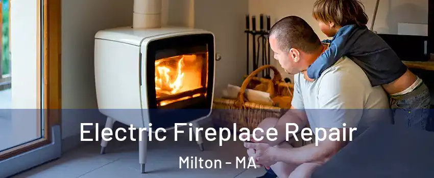  Electric Fireplace Repair Milton - MA