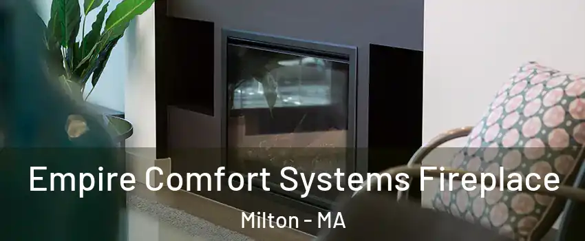  Empire Comfort Systems Fireplace Milton - MA
