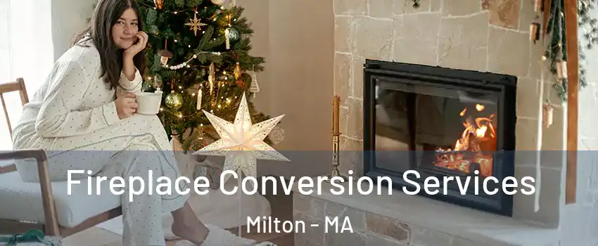  Fireplace Conversion Services Milton - MA