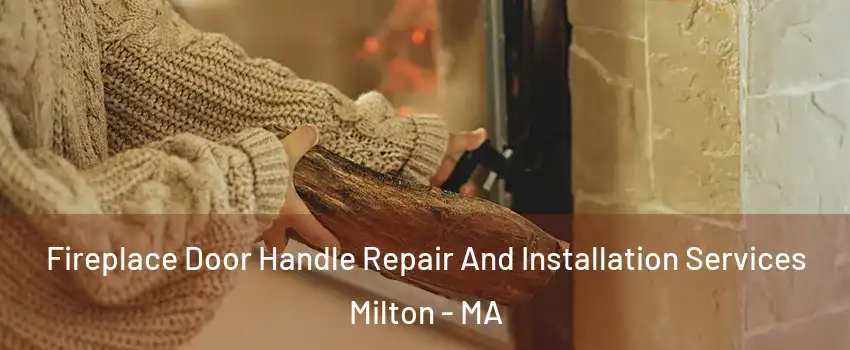  Fireplace Door Handle Repair And Installation Services Milton - MA