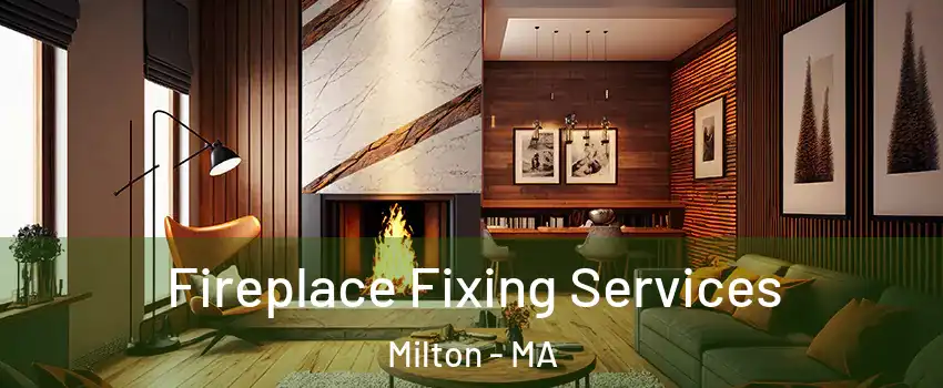  Fireplace Fixing Services Milton - MA
