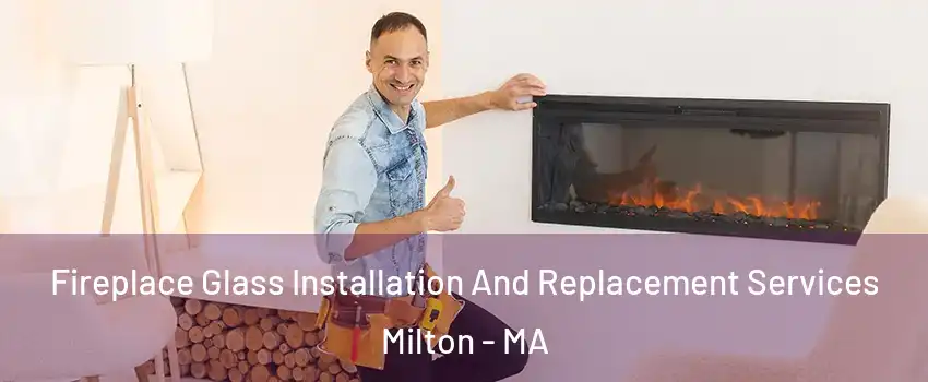  Fireplace Glass Installation And Replacement Services Milton - MA
