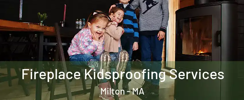  Fireplace Kidsproofing Services Milton - MA