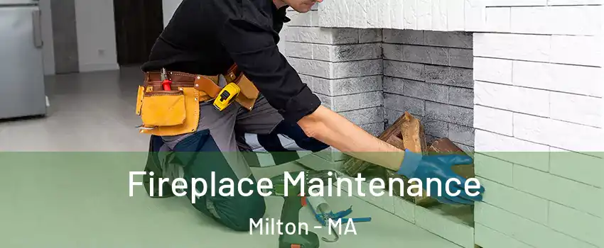  Fireplace Maintenance Milton - MA