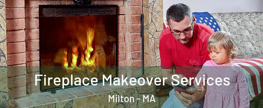  Fireplace Makeover Services Milton - MA