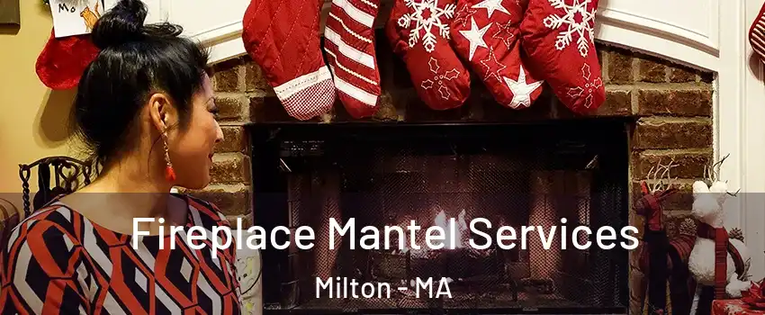  Fireplace Mantel Services Milton - MA