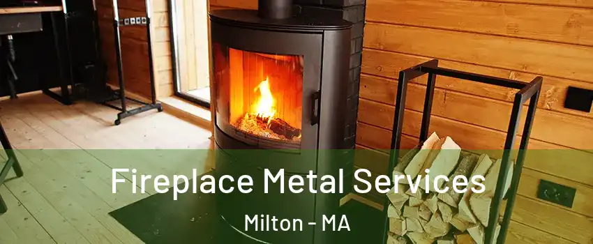  Fireplace Metal Services Milton - MA