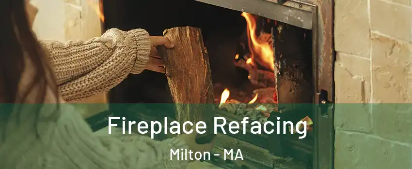  Fireplace Refacing Milton - MA