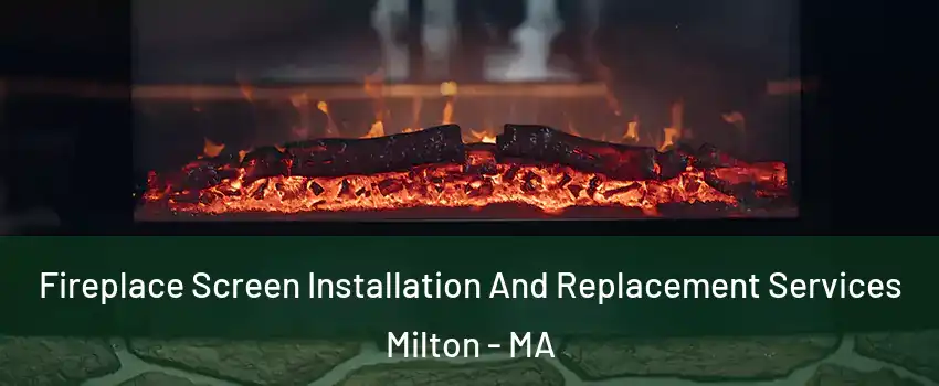  Fireplace Screen Installation And Replacement Services Milton - MA