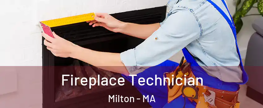 Fireplace Technician Milton - MA