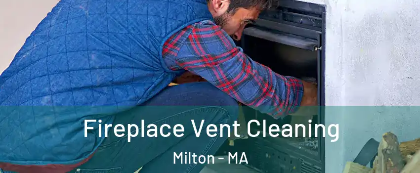  Fireplace Vent Cleaning Milton - MA