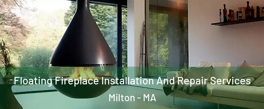  Floating Fireplace Installation And Repair Services Milton - MA