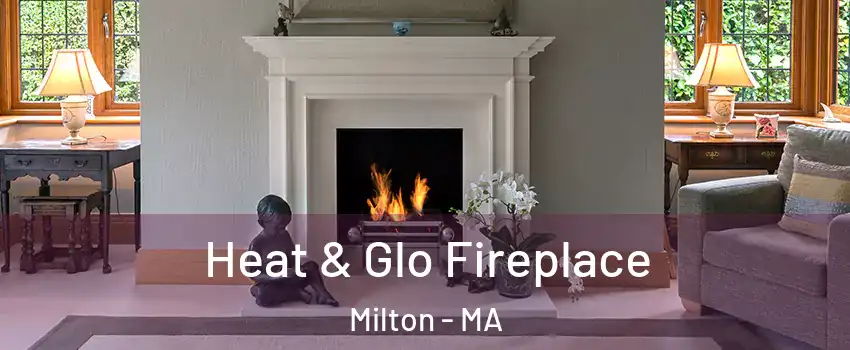  Heat & Glo Fireplace Milton - MA