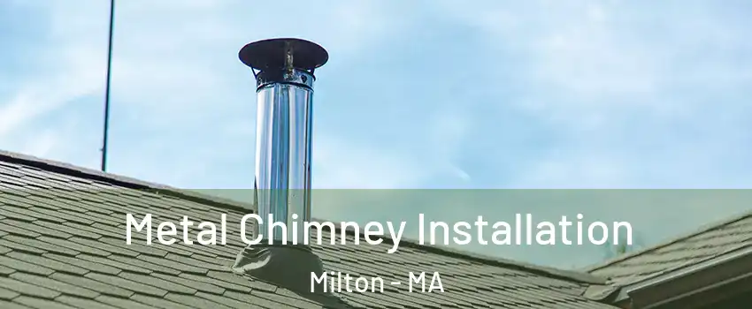  Metal Chimney Installation Milton - MA