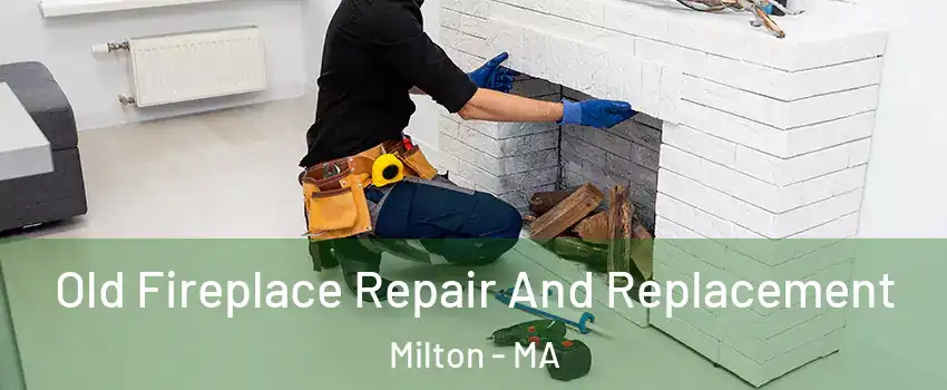  Old Fireplace Repair And Replacement Milton - MA