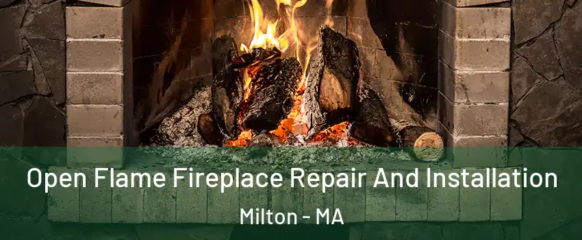  Open Flame Fireplace Repair And Installation Milton - MA