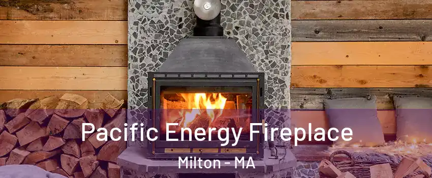 Pacific Energy Fireplace Milton - MA