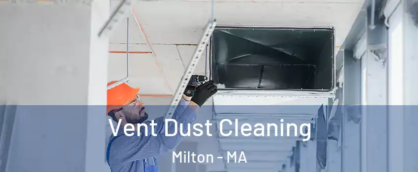  Vent Dust Cleaning Milton - MA