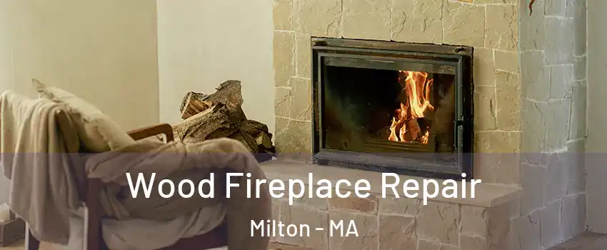  Wood Fireplace Repair Milton - MA