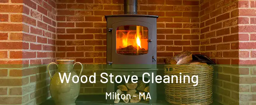  Wood Stove Cleaning Milton - MA