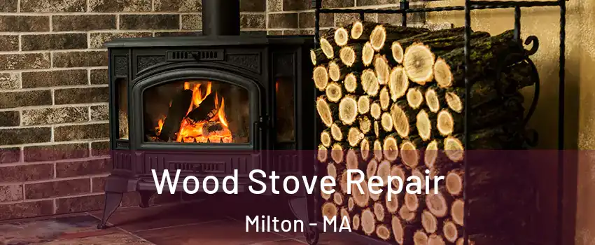  Wood Stove Repair Milton - MA